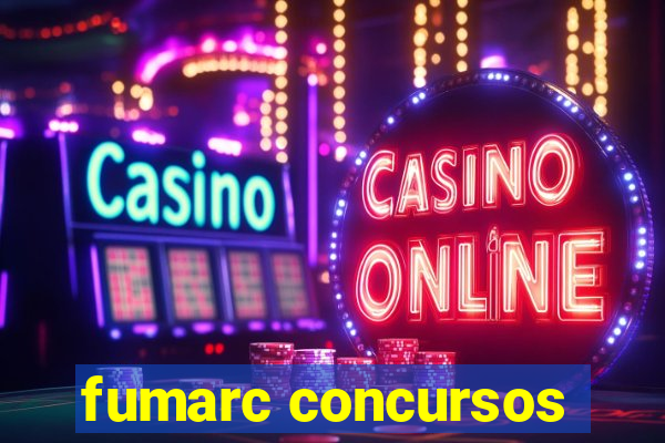 fumarc concursos